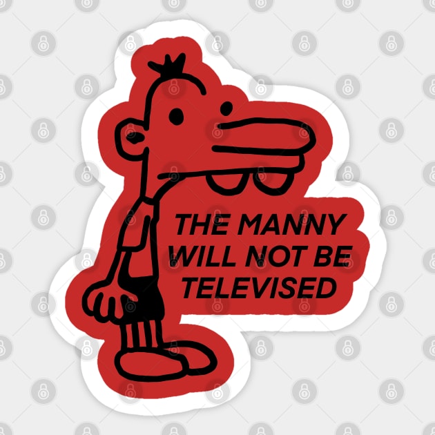 The Manny Will Not Be Televised Sticker by natashawilona
